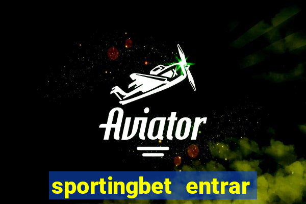 sportingbet entrar na minha conta